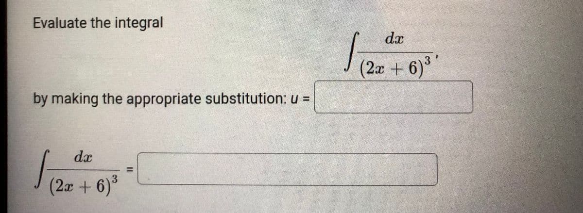 Evaluate the integral
dx
(2x + 6)*
3.
by making the appropriate substitution: u =
dx
(2x+6)°
%3D
