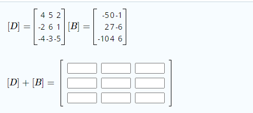 4 5 2
-50-1
[D]:
-2 6 1 [B]
27-6
-4-3-5
-104 6
[D] + [B] =
