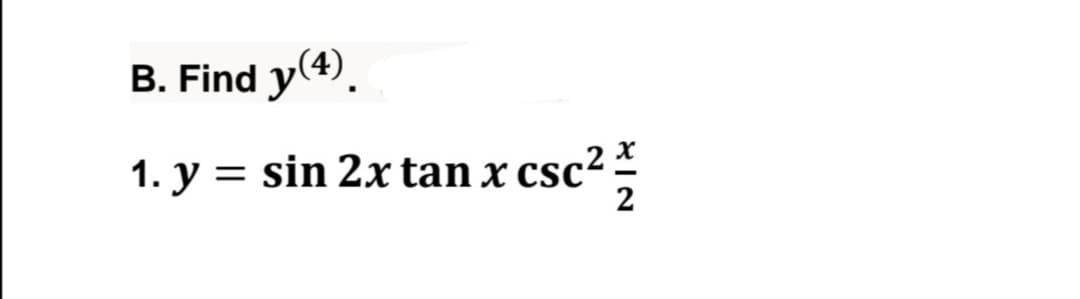 B. Find y(4).
1. y = sin 2x tan x csc² -
2
