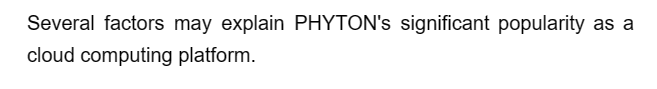 Several factors may explain PHYTON's significant popularity as a
cloud computing platform.