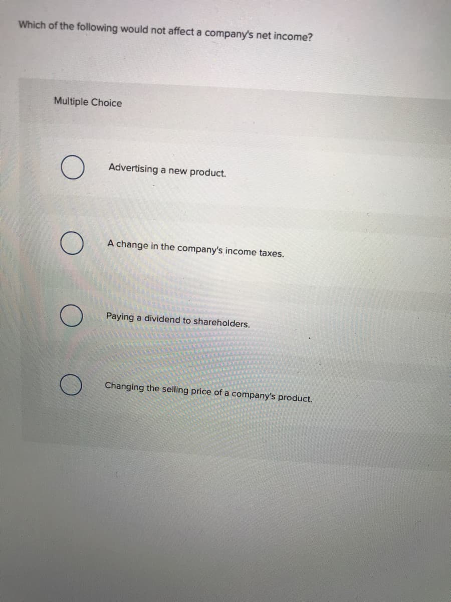 Which of the following would not affect a company's net income?
