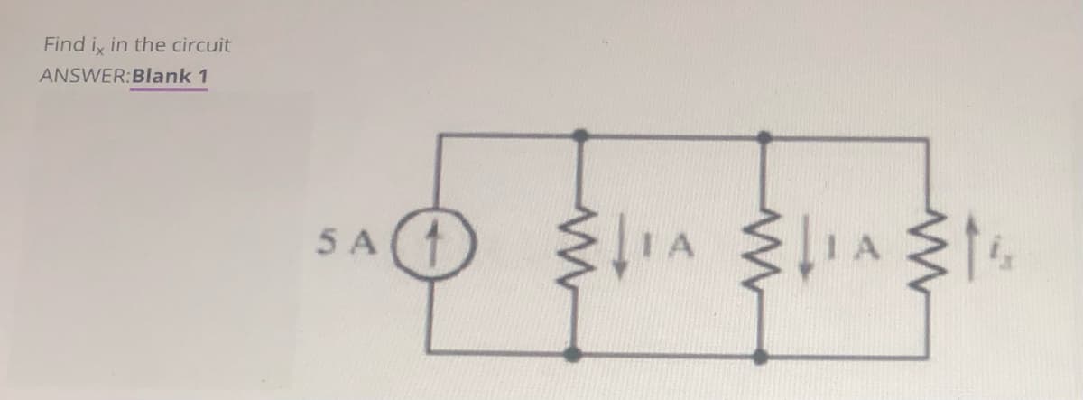 Find i, in the circuit
ANSWER:Blank 1
5 A
