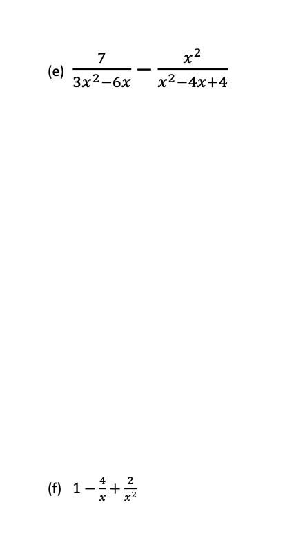 (e)
7
x²
3x2-6x x²-4x+4
(f) 1-+ //
