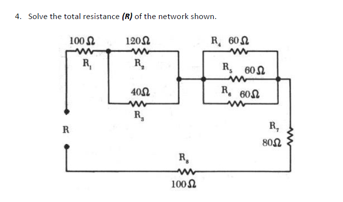 4. Solve the total resistance (R) of the network shown.
100 N
120N
R 60N
R,
R,
R, 60
402
R, 60
R,
R
R,
802
R,
1002
