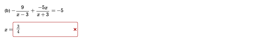 (b)
x
X
4
9
-5x
3 x+3
= -5
X