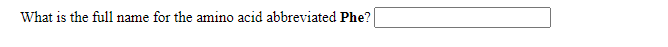 What is the full name for the amino acid abbreviated Phe?
