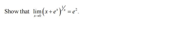 Show that lim(x+¹)=e².