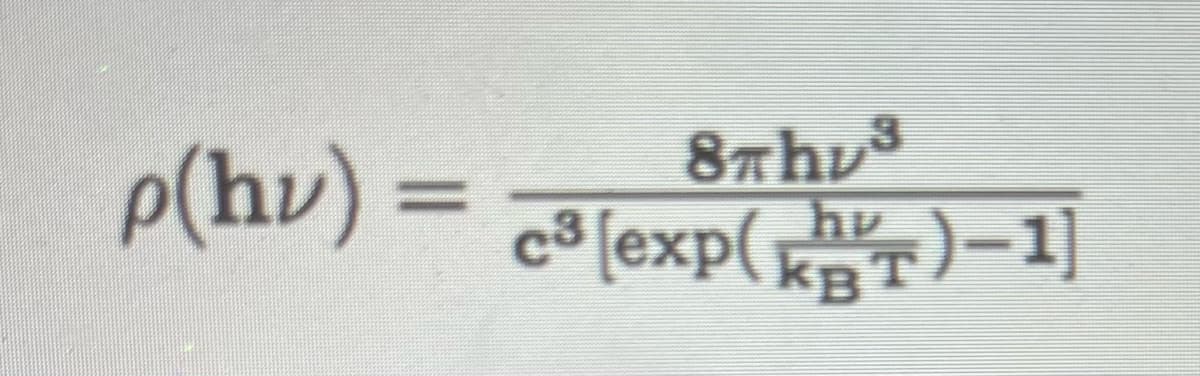 8nhv3
p(hu) = c3 [exp(кат) —1]