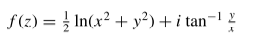 f (z) = } In(x² + y²) + i tan¬1 ?
