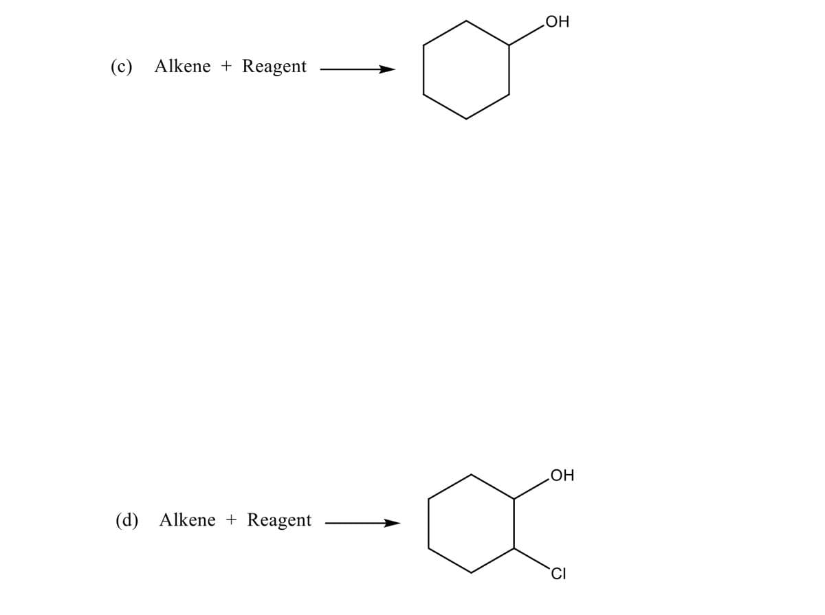 HO
(c) Alkene + Reagent
HO
(d) Alkene + Reagent
