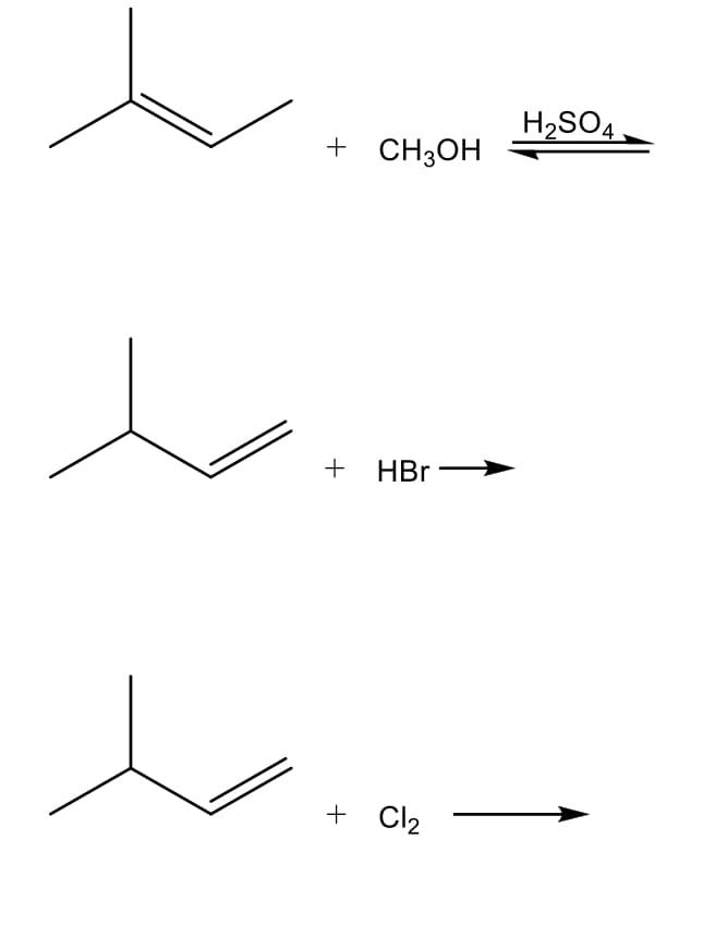 H2SO4.
+ CH3OH
+ HBr -
+ Cl2
