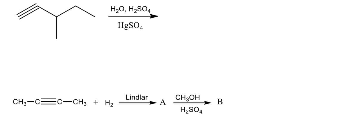 H20, H2SO4
H9SO4
CH3-CEC-CH3 + H2
Lindlar
CH3OH
А
B
H2SO4
