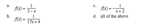 1
а.
с.
A) =
Ax):
3-x
X+ 2
d. all of the above
b.
Ax) =
%3!
17x+4
