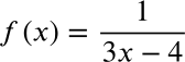 1
f (x) =
Зх — 4
3x
