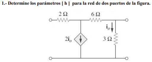 1.- Determine los parámetros [h] para la red de dos puertos de la figura.
2 Ω
6Ω
2i,
3 Ω
www