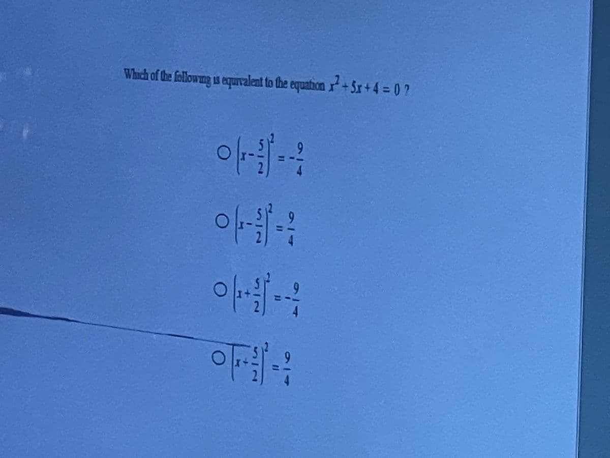 Which of the followng s equralent to the equation r+Sxr+4 = 0 ?
914
816
