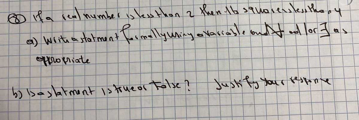 ☺ P a real mumber oless thanz then Ib squarensles the, y
☺
a) writeastatment farmallywing ovasrsle ondt and lor Ias
eppropriate
b01baylatment istrueor Tolse ?
Jushi Fy Your pstone
