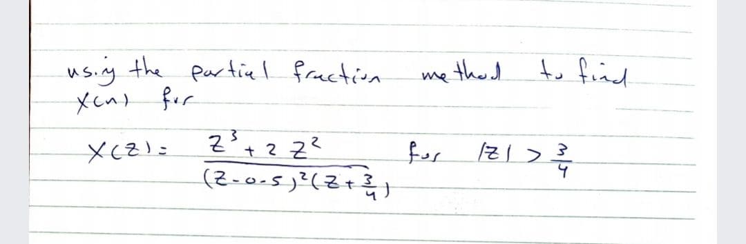 usig the pur tiel fraction
Xcas for
me thed
to find
for
(Z-0-5)?(Z+
