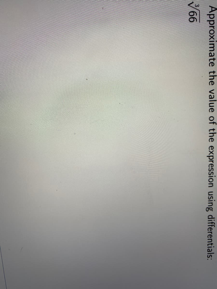 Approximate the value of the expression using differentials:
V66
