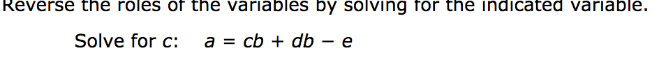 Solve for c:
a = cb + db – e
|
