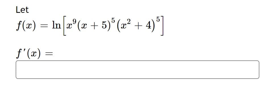 Let
= In[=" 5)*(s² + 4)*]
9.
(x +
f'(x) =
