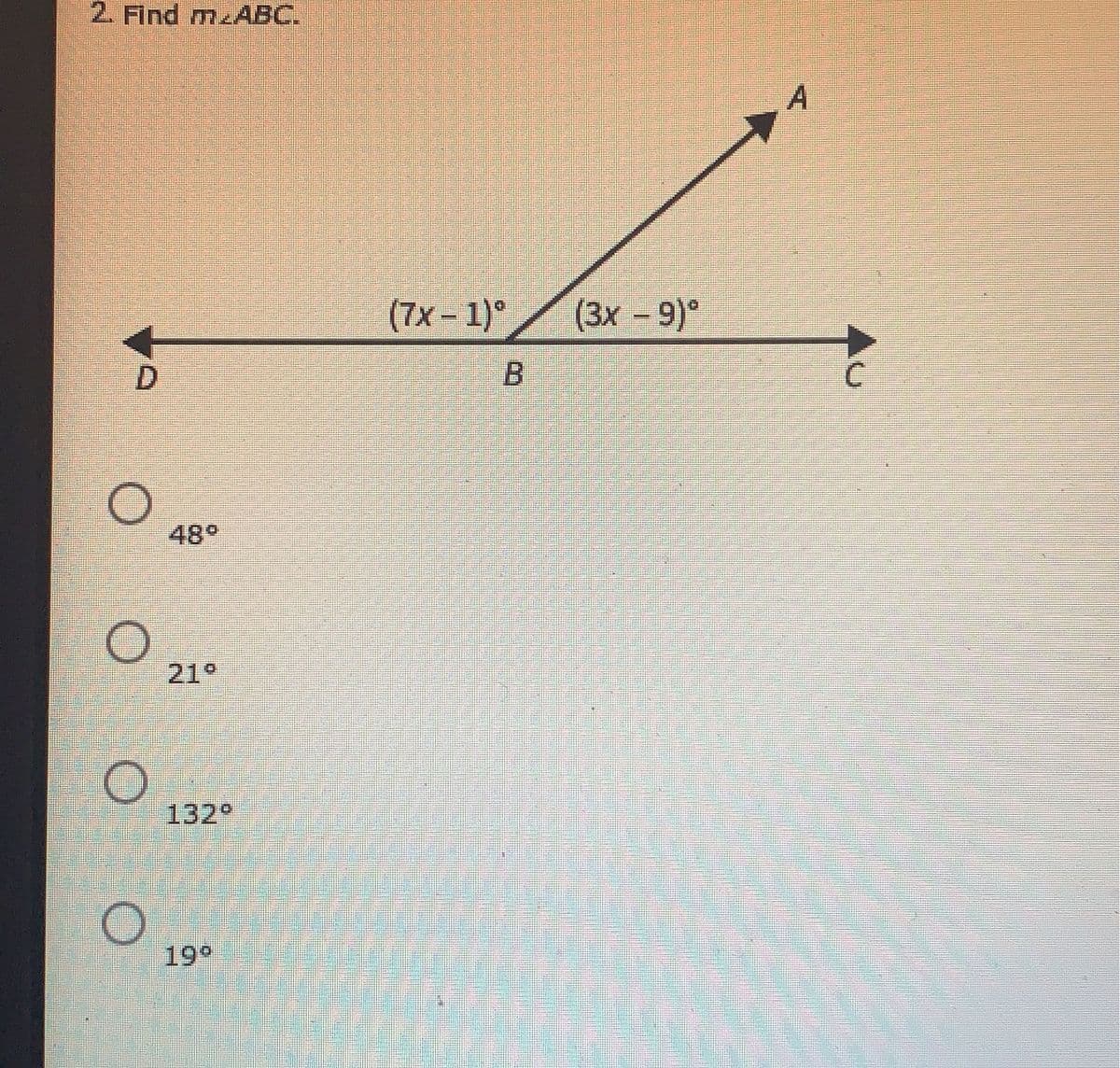 2. Find m ABC.
(7х- 1)°
(3x -9)°
D.
48°
21°
132°
O 190
