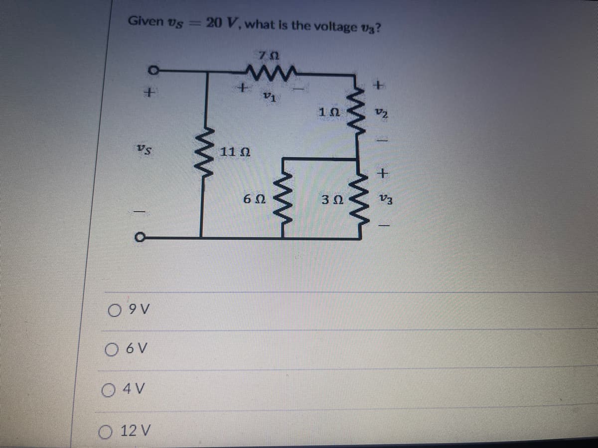 Given vs =20 V, what is the voltage v3?
10
V2
Vs
11 0
6 0
30
O 9 V
O 6 V
O 4 V
O 12 V
ww
