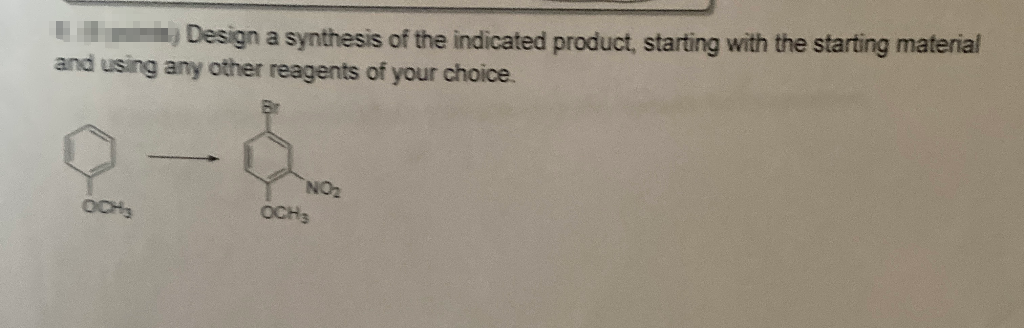 Design a synthesis of the indicated product, starting with the starting material
and using any other reagents of your choice.
NO2
OCH3
OCHS
