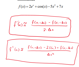 f(x) = 2e* +cos(x)– 5x² +7x
fE f(x;-Au) - f(x;-0»)
2. Ax
f (x; +Dx) - 2 fa,) + f Cx;- &x)
