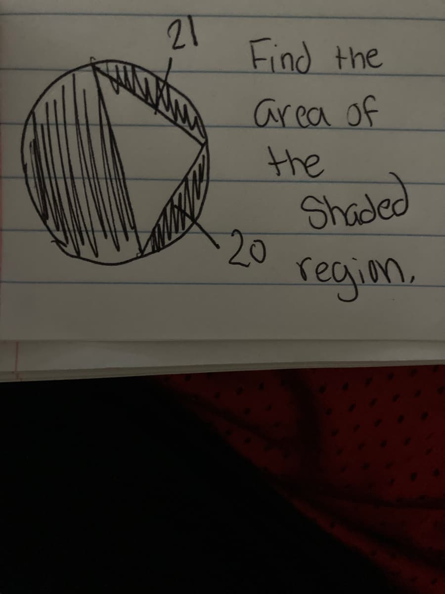 21
Find the
area of
the
Shaded
20
regim.
