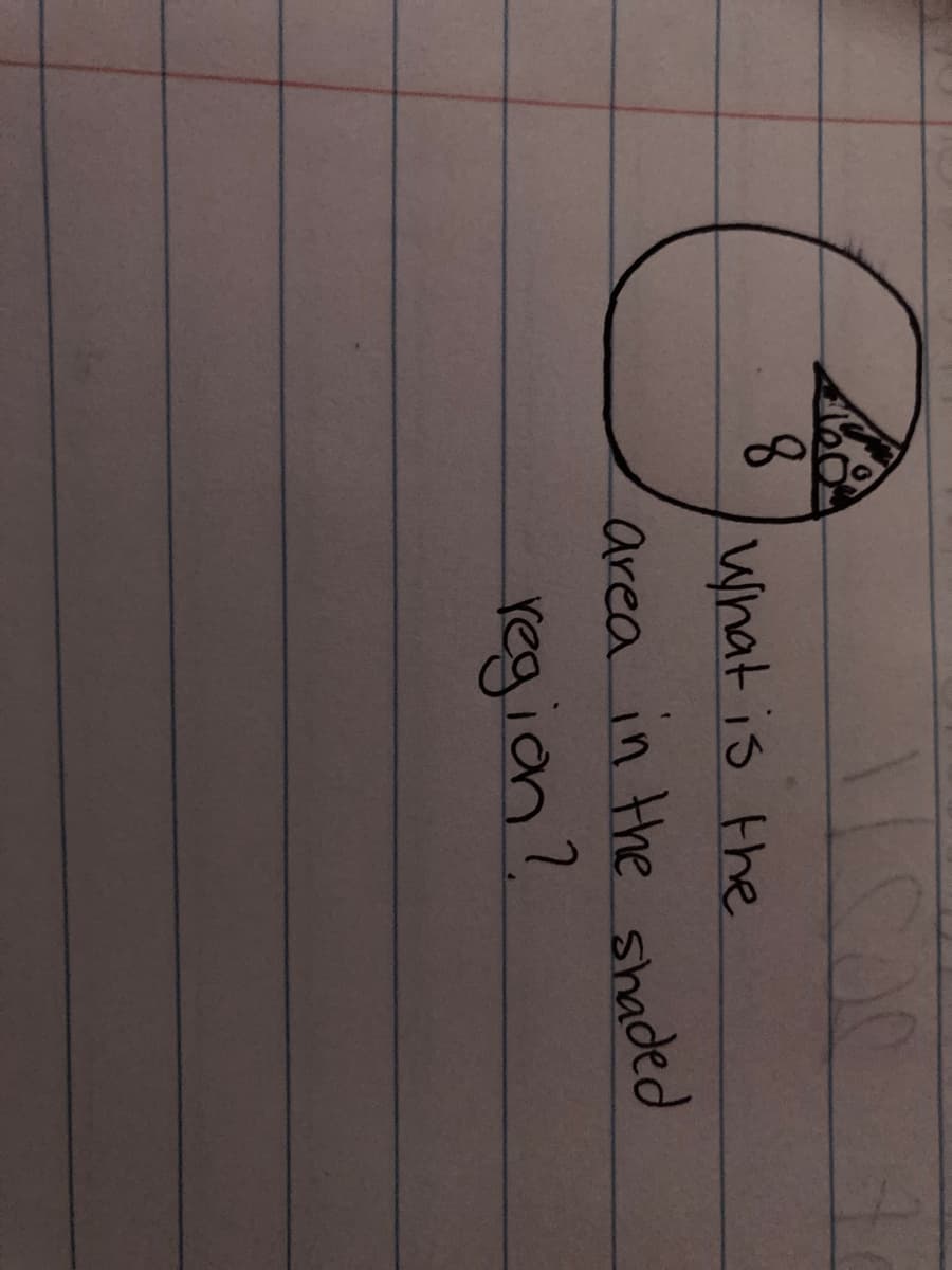 8.
What is the
area in the shaded
regian
