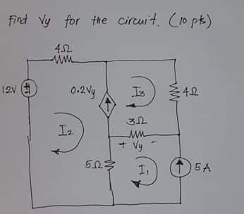 find Vy for the circuit. C1o pt)
12v 4
0.2 Vy
Is
42
I2
+ Vy
I,
5A
