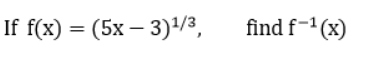 If f(x) = (5x – 3)+/3,
find f-1(x)
