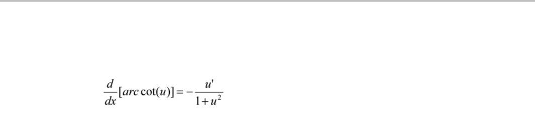 d
u'
-[arc cot(u)] =-
dx
1+u?
