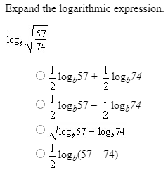 Expand the logarithmic expression.
57
log.
V 74
1
- log,57 + log,74
2
1
log,57 - - log,74
2
2
Vlog, 57 - log, 74
-log,(57 – 74)
