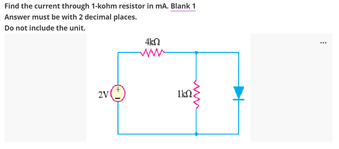 Find the current through 1-kohm resistor in mA. Blank 1
Answer must be with 2 decimal places.
Do not include the unit.
2V
4kQ
ikn
...