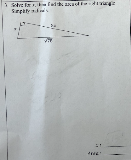 3. Solve for x, then find the area of the right triangle
Simplify radicals.
5x
V78
Area :
