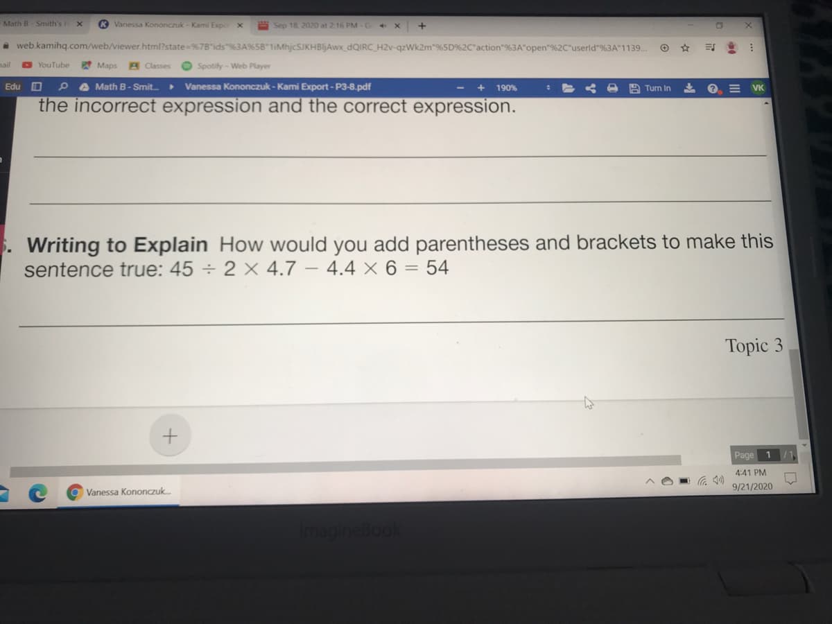 Writing to Explain How would you add parentheses and brackets to make this
sentence true: 45 ÷ 2 × 4.7 – 4.4 x 6 = 54
