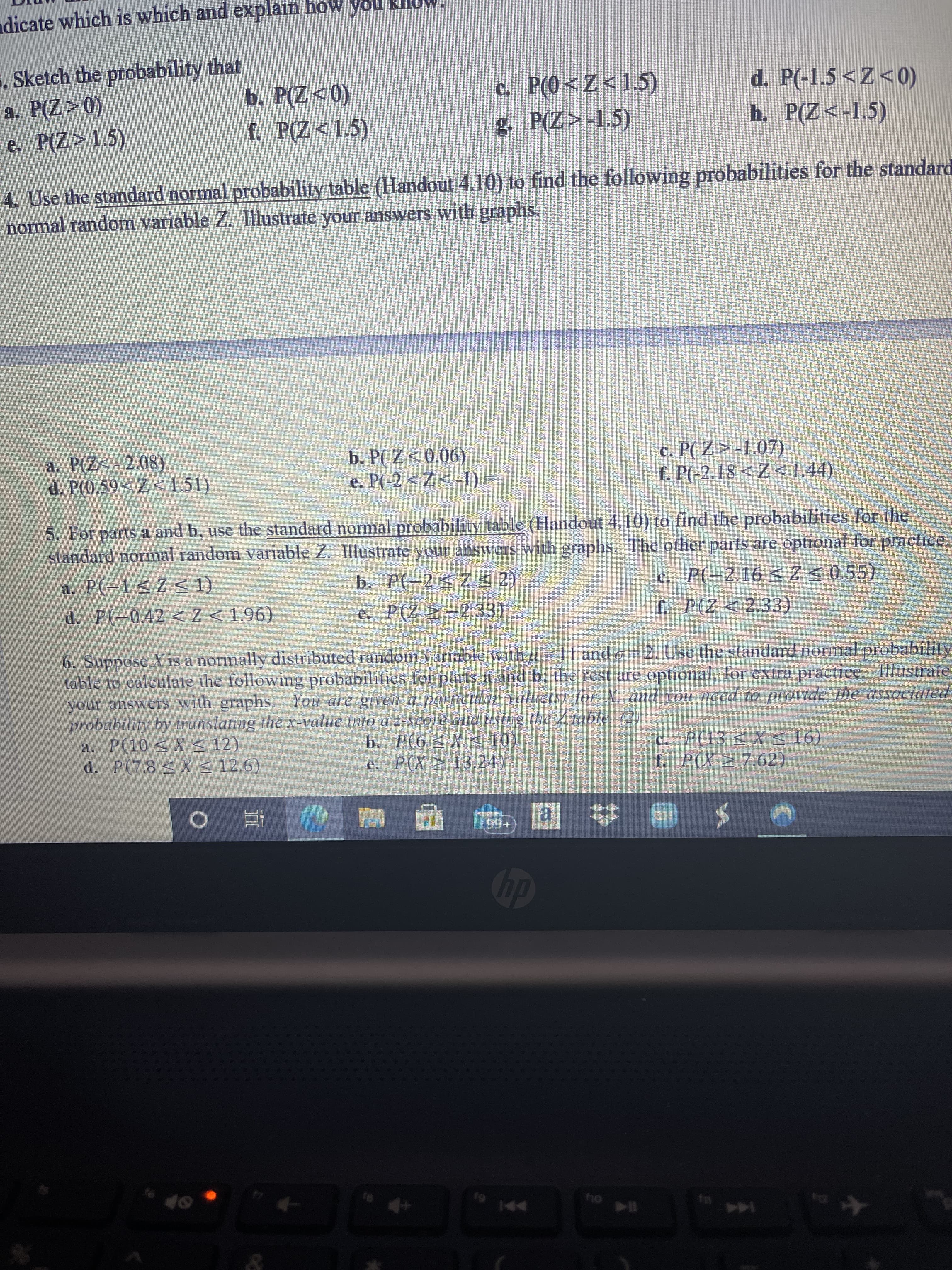 Sketch the probability that
. P(Z>0)
. P(Z>1.5)
c. P(0<Z<1.5)
b. P(Z<0)
f. P(Z<1.5)
d. P(-1.5<Z<0)
h. P(Z<-1.5)
g. P(Z>-1.5)
d the following probabilities for the standar
