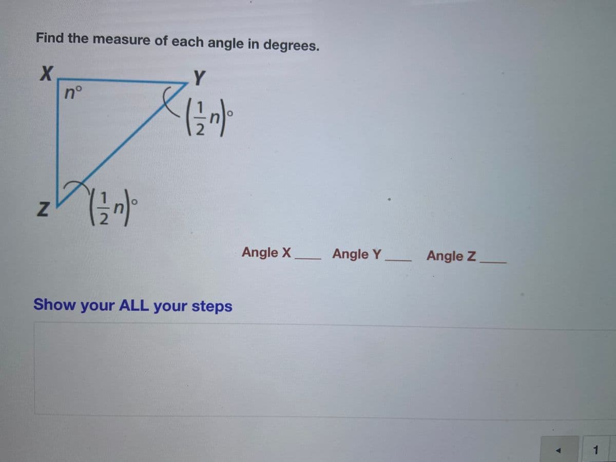 Find the measure of each angle in degrees.
Y
n°
Angle X
Angle Y
Angle Z
Show your ALL your steps
1
