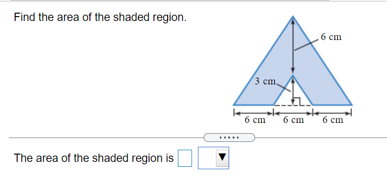 Find the area of the shaded region.
6 ст
3 cm,
б ст
6 ст
6 ст
The area of the shaded region is
