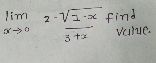 lim
2 - V1-c find
)c - IA-
Value.
3 +x
