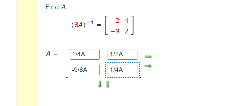 Find A.
A =
(8A)-¹
1/4A
-9/8A
24
=
- [34]
-9 2
1/2A
1/4A