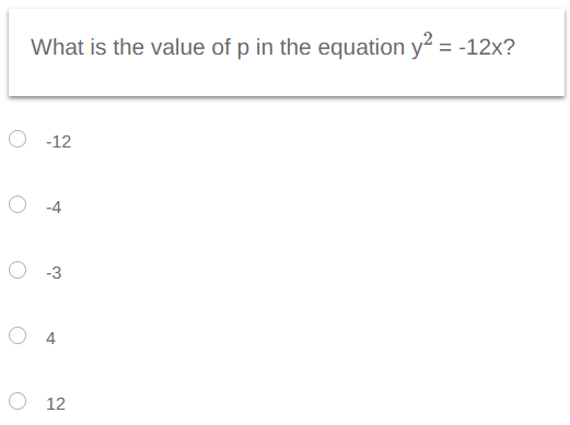 What is the value of p in the equation y² = -12x?
O-12
O-4
O-3
O4
O 12