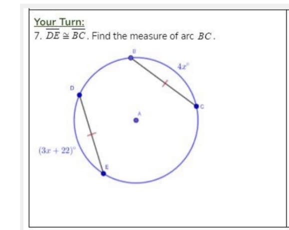 Your Turn:
7. DE E BC. Find the measure of arc BC.
(3r +22)
