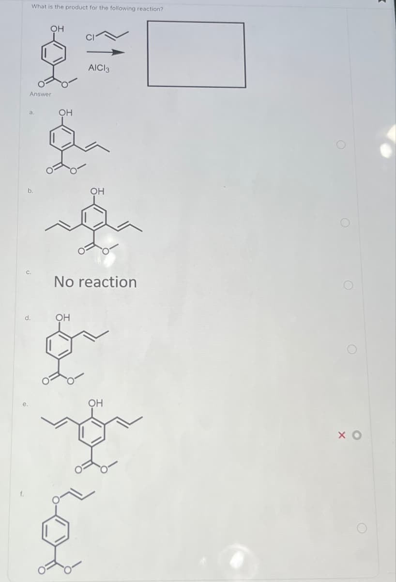 What is the product for the following reaction?
d.
OH
Answer
OH
81%
OH
AICI 3
за
No reaction
OH
OH
хо