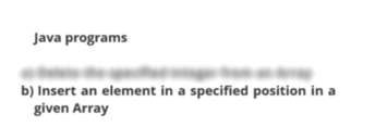 Java programs
b) Insert an element in a specified position in a
given Array
