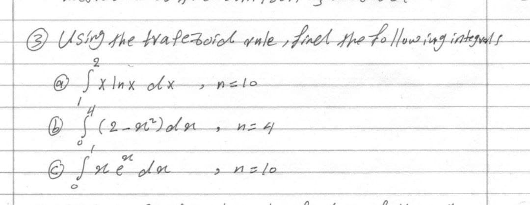 3) Using the trafe boid anle, find the following integrals
2
@xlnx ox
xnx
, nalo
1
6
(2-0) de
ed
4
n=4
t
© Sredn
, nzlo
a