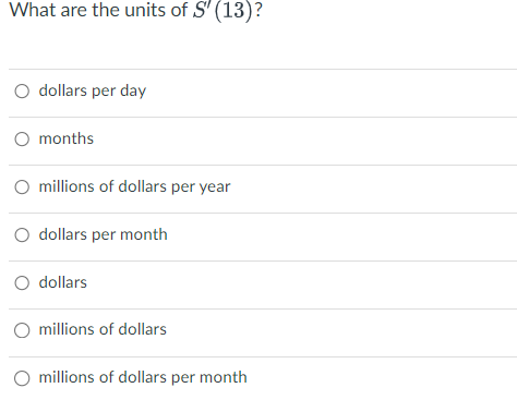 What are the units of S' (13)?
O dollars per day
O months
O millions of dollars per year
dollars per month
O dollars
O millions of dollars
O millions of dollars per month