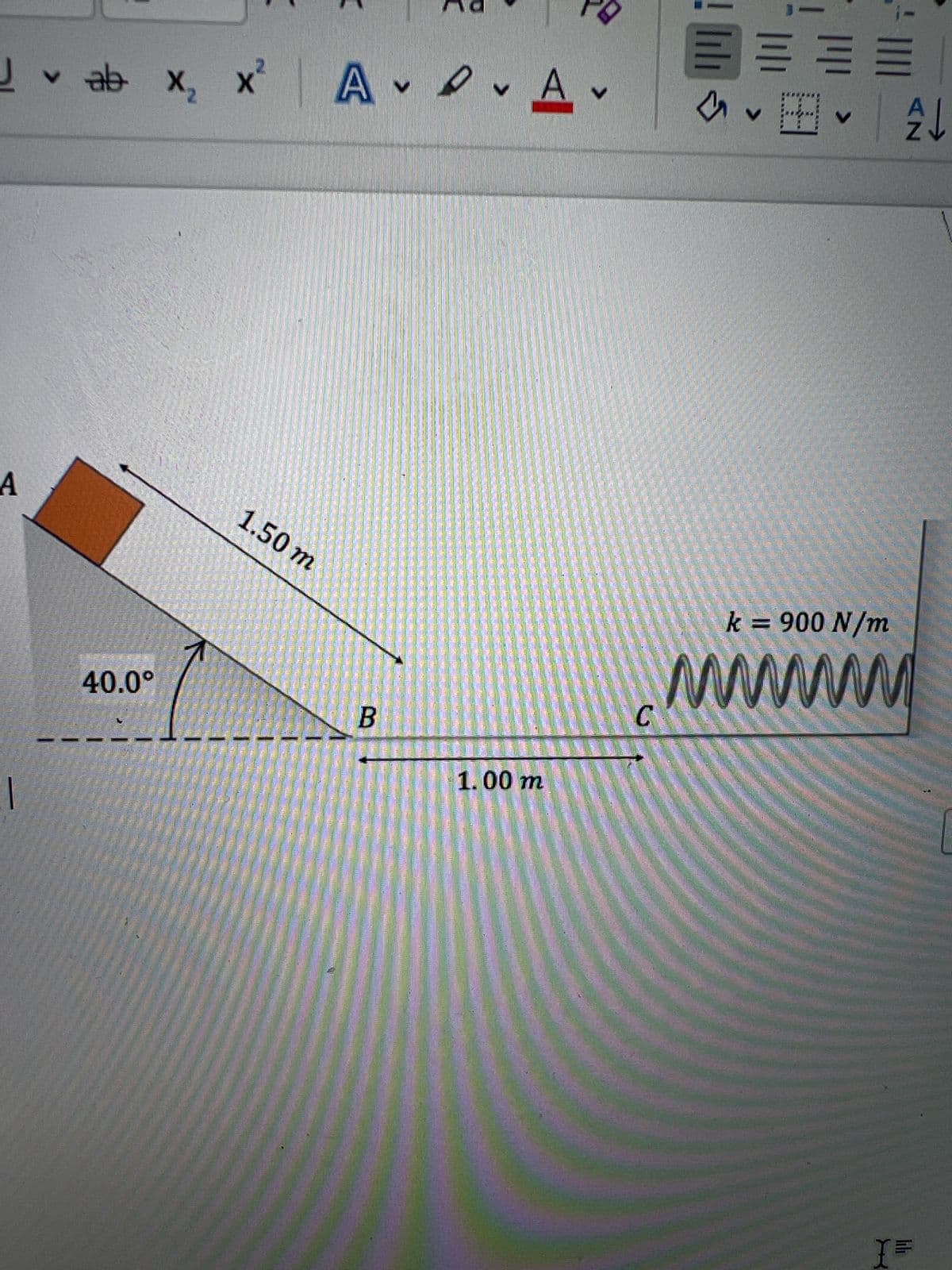 A
V
✓ ab x₂ x² A✓ ✓ A
V
40.0⁰
1.50 m
B
1.00 m
C
↓
V
= ==
H
V
k = 900 N/m
2
lih
X =